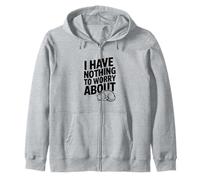 I Have Nothing to Worry About Motivational Quote Zip Hoodie