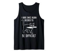 I Have Once Again Decided to Be Difficult - Fun Attitude Cat Tank Top