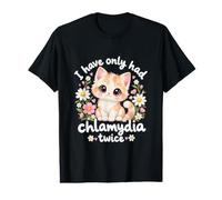 I Have Only Had Chlamydia Twice Funny Unhinged Raunchy Meme Value Graphic T-Shirt