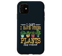 I Have Other Plants This Weekend Funny Gardening Gardener Case for iPhone 11