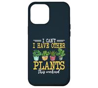 I Have Other Plants This Weekend Funny Gardening Gardener Case for iPhone 12 Pro Max