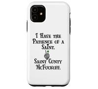 I Have Patience of a Saint Cunty McFuckoff Funny St Patricks Case for iPhone 11
