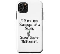 I Have Patience of a Saint Cunty McFuckoff Funny St Patricks Case for iPhone 11 Pro Max