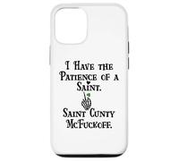 I Have Patience of a Saint Cunty McFuckoff Funny St Patricks Case for iPhone 12/12 Pro