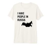 I Have People in Russia Premium T-Shirt