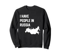 I Have People In Russia Sweatshirt