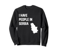 I Have People In Serbia Sweatshirt