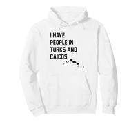 I Have People In Turks and Caicos Pullover Hoodie