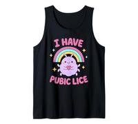 I Have Pubic Lice Obscene Funny Unwearable Unhinged Vulgar Tank Top