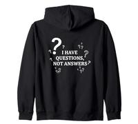 I Have Questions Not Answers Philosophical Quote Zip Hoodie