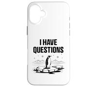 I Have Questions Penguin Head Towards The Mountains Humor Case for iPhone 16 Plus