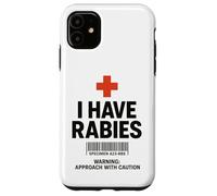 I Have Rabies Dark Humor Sarcastic Approach With Caution Case for iPhone 11