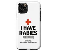 I Have Rabies Dark Humor Sarcastic Approach With Caution Case for iPhone 11 Pro