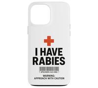I Have Rabies Dark Humor Sarcastic Approach With Caution Case for iPhone 13 Pro Max