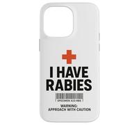 I Have Rabies Dark Humor Sarcastic Approach With Caution Case for iPhone 14 Pro Max