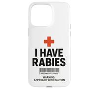 I Have Rabies Dark Humor Sarcastic Approach With Caution Case for iPhone 15 Pro Max