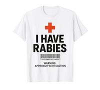 I Have Rabies Dark Humor Sarcastic Approach with Caution T-Shirt