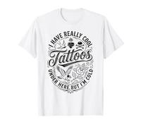 I Have Really Cool Tattoos Under Here But I'm Cold Funny T-Shirt