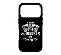 I Have Reason To Believe The Squirrels Are Mocking Me Case for iPhone 17 Pro