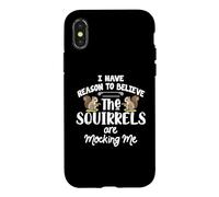 I Have Reason To Believe The Squirrels Are Mocking Me Case for iPhone X/XS