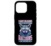 I Have Reasons To Believe Raccoons Are Mocking Me Case for iPhone 16 Pro