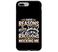 I Have Reasons To Believe Raccoons Are Mocking Me - Case for iPhone 7 Plus/8 Plus