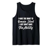 I Have Right to Remain Silent Funny Men Women Quote Gift Art Tank Top