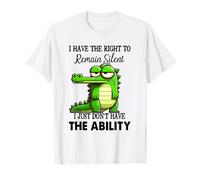 I Have Right To Remain Silent Just Don’t Have The Ability T-Shirt