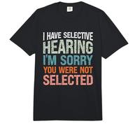 I Have Selective Hearing I'm Sorry You were Not Selected Comfort Colors Adult Heavyweight T-Shirt