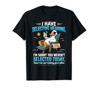 I Have Selective Hearing Im Sorry You Weren't Selected Today Value Graphic T-Shirt, Men, Black, L