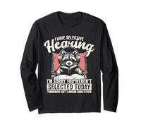 I Have Selective Hearing, You Weren't Selected Raccoon Humor Long Sleeve T-Shirt