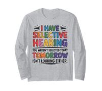 i Have Selective Hearing You Weren't Selected Today Funny Long Sleeve T-Shirt