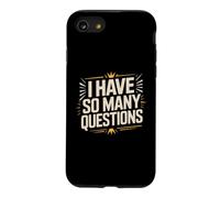 I Have So Many Questions Curious Confused Mind Case for iPhone SE (2020) / 7/8