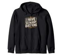 I Have So Many Questions Curious Confused Mind Zip Hoodie
