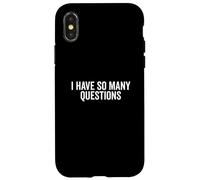 I Have So Many Questions Funny Curious Mind Quote Case for iPhone X/XS