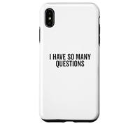 I Have So Many Questions Funny Curious Mind Quote Case for iPhone XS Max