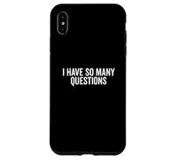 I Have So Many Questions Funny Curious Mind Quote Case for iPhone XS Max