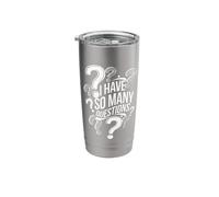 I Have So Many Questions Stainless Steel Insulated Tumbler
