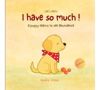 I Have So Much!: A Story to Teach Kids About Big Emotions - Learning Stories for Kids, Using Mindfulness by Helping Kids Understand Feelings and Abundance (Book 1 - Lee’s ABCs Series)
