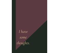 I Have Some Thoughts.: Blank Lined Notebook for Corporate Survival, Meetings and Daily Venting