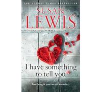 I Have Something to Tell You: The most thought-provoking, captivating fiction novel of 2021 from bestselling author Susan Lewis