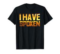 I Have Spoken Funny Gift Tee T-Shirt