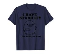 I Have Stability The Ability to stab T-Shirt