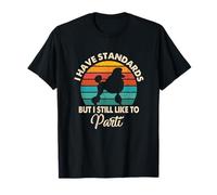 I Have Standards But I Still Like To Parti Funny Poodle Mom T-Shirt