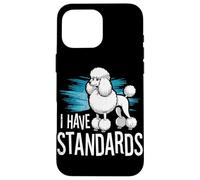 I Have Standards Poodle Groomer Dog Humor Case for iPhone 16 Pro Max