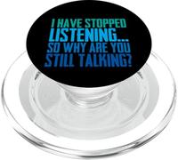 I Have Stopped Listening… So Why Are You Still Talking - PopSockets PopGrip for MagSafe
