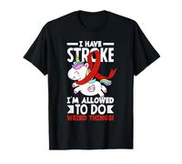 I Have Stroke I'm Allowed To Do Weird Things Funny Stroke T-Shirt