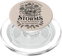 I Have Survived Too Many Storms To Be Bothered By Raindrops PopSockets PopGrip for MagSafe