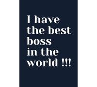 I have the best boss in the world: Funny Lined Notebook With Hilarious Cover for Work | Perfect Gift For Boss, Team Leader, Office Manager And ... for people who want to suck up to the boss