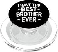 I Have The Best Brother Ever Family Love Proud Siblings PopSockets PopGrip for MagSafe